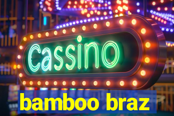 bamboo braz